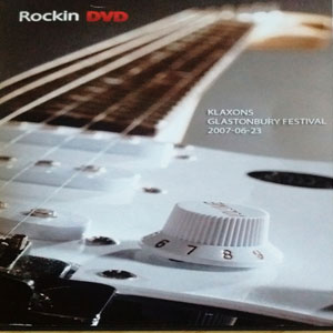 Klaxons – Glastonbury Festival 2007[DVD原盘] （ISO） 0.86GB