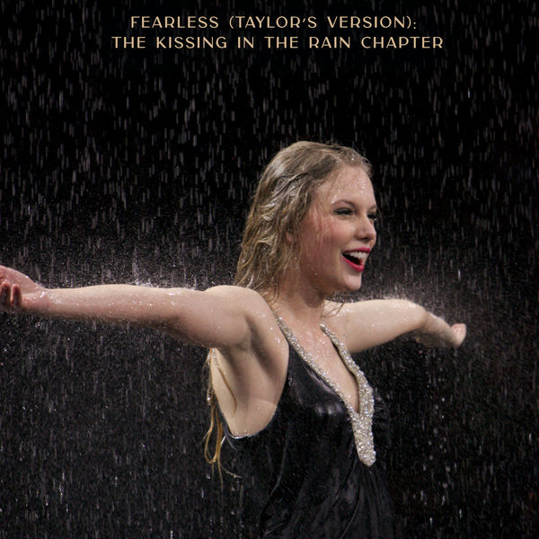 歌曲-Fearless (Taylors Version): The Kissing In The Rain Chapter  无损音乐[FLAC]