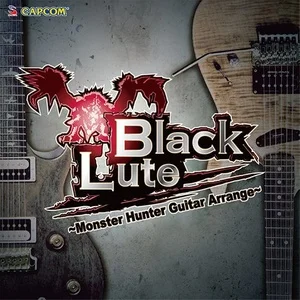 歌曲-BlackLute~Monster Hunter Guitar Arrange~  无损音乐[FLAC]