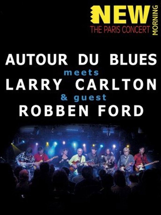 Larry Carlton & Robben Ford – Autour Du Blues 2009[BDMV原盘]21G