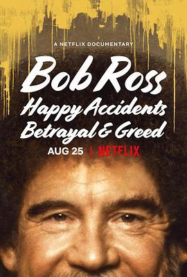 [BT下载4K]鲍勃·罗斯：那些美与丑的风景 Bob Ross: Happy Accidents, Betrayal & Greed (2021) / 鲍勃·罗丝：那些美与丑的风景 / Bob.Ross.Happy.Accidents.Betrayal.And.Greed.2021.2160p.NF.WE…-高清