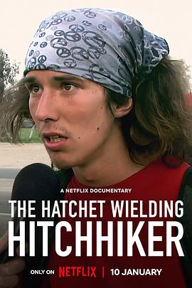 [BT下载4K]挥斧头的搭车人：从英雄到杀人犯 The Hatchet Wielding Hitchhiker (2023) / The.Hatchet.Wielding.Hitchhiker.2023.2160p.NF.WEB-DL.x265.10bit.HDR.DDP5.1.Atm-高清