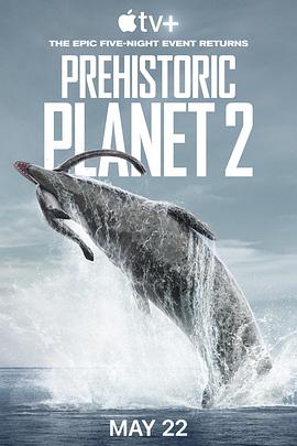 [BT下载4K]史前星球 第二季 Prehistoric Planet Season 2 (2023) / Prehistoric.Planet.2022.S02.2160p.ATVP.WEB-DL.x265.10bit.HDR.DDP5.1.Atmos-NTb-高清