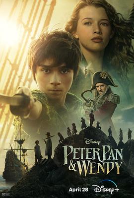 [BT下载4K]彼得·潘与温蒂 Peter Pan & Wendy (2023) / 小飞侠与温蒂(港) / 小飞侠 / 彼得潘 / 小飞侠真人版 / 彼得潘真人版 / Peter Pan / Peter.Pan.and.Wendy.2023.2160-高分电影